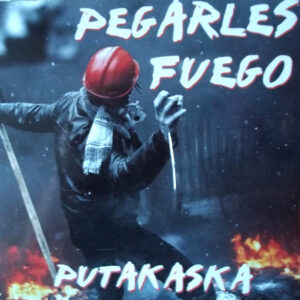 CD PUTAKASKA Pegarles fuego