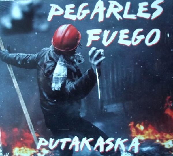 CD PUTAKASKA Pegarles fuego