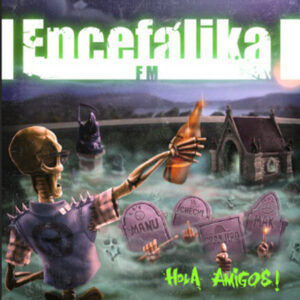 CD ENCEFÁLIKA FM Hola amigos