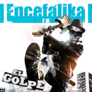CD ENCEFÁLIKA FM El golpe