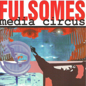 CD FULSOMES Media circus